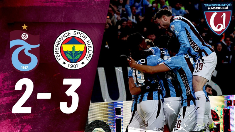 Trabzonspor 2-3 Fenerbahçe: Papara Park'ta Tarihi Geri Dönüş!